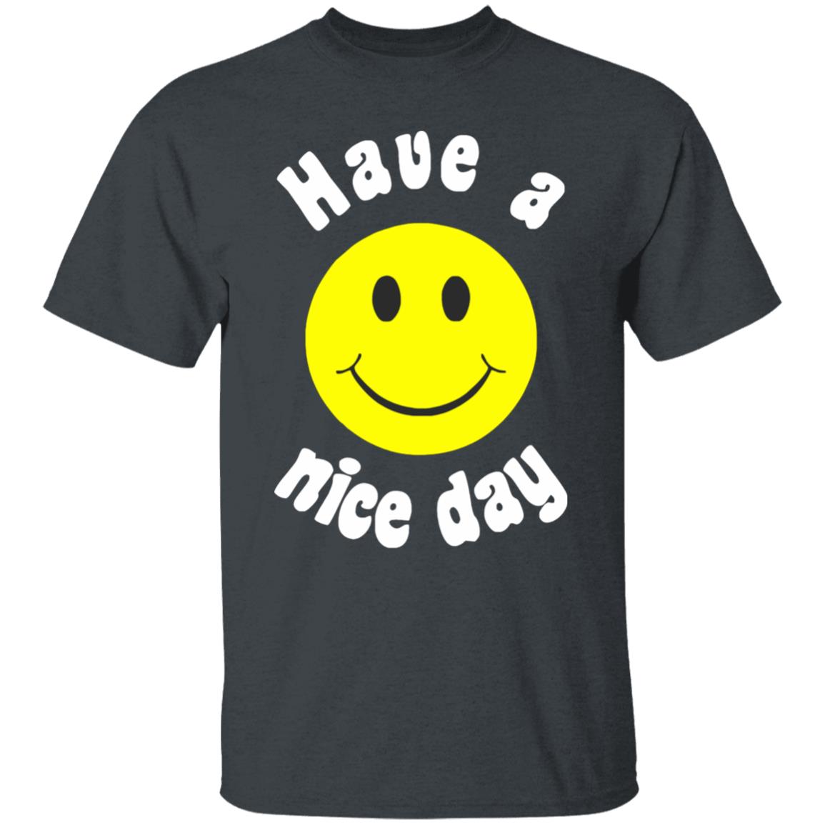 Have A Nice Day T-Shirt Have A Nice Day T-Shirt