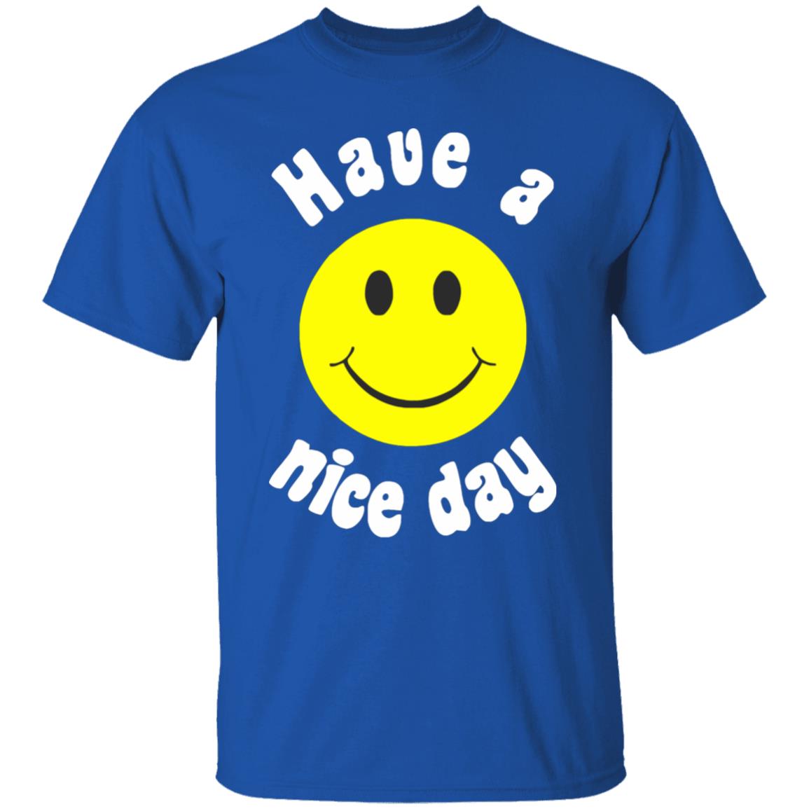 Have A Nice Day T-Shirt Have A Nice Day T-Shirt