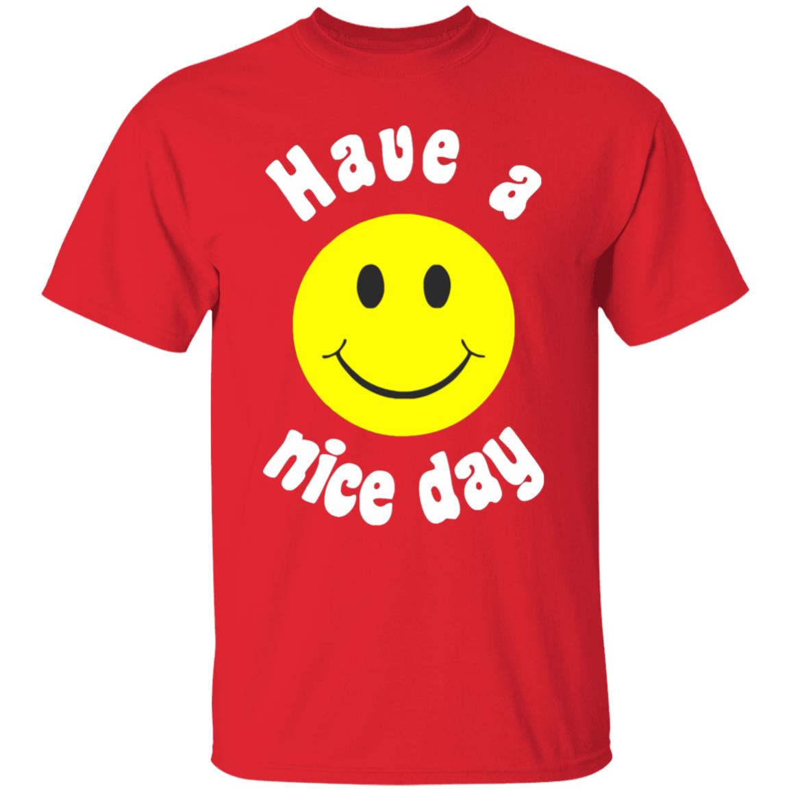 Have A Nice Day T-Shirt Have A Nice Day T-Shirt