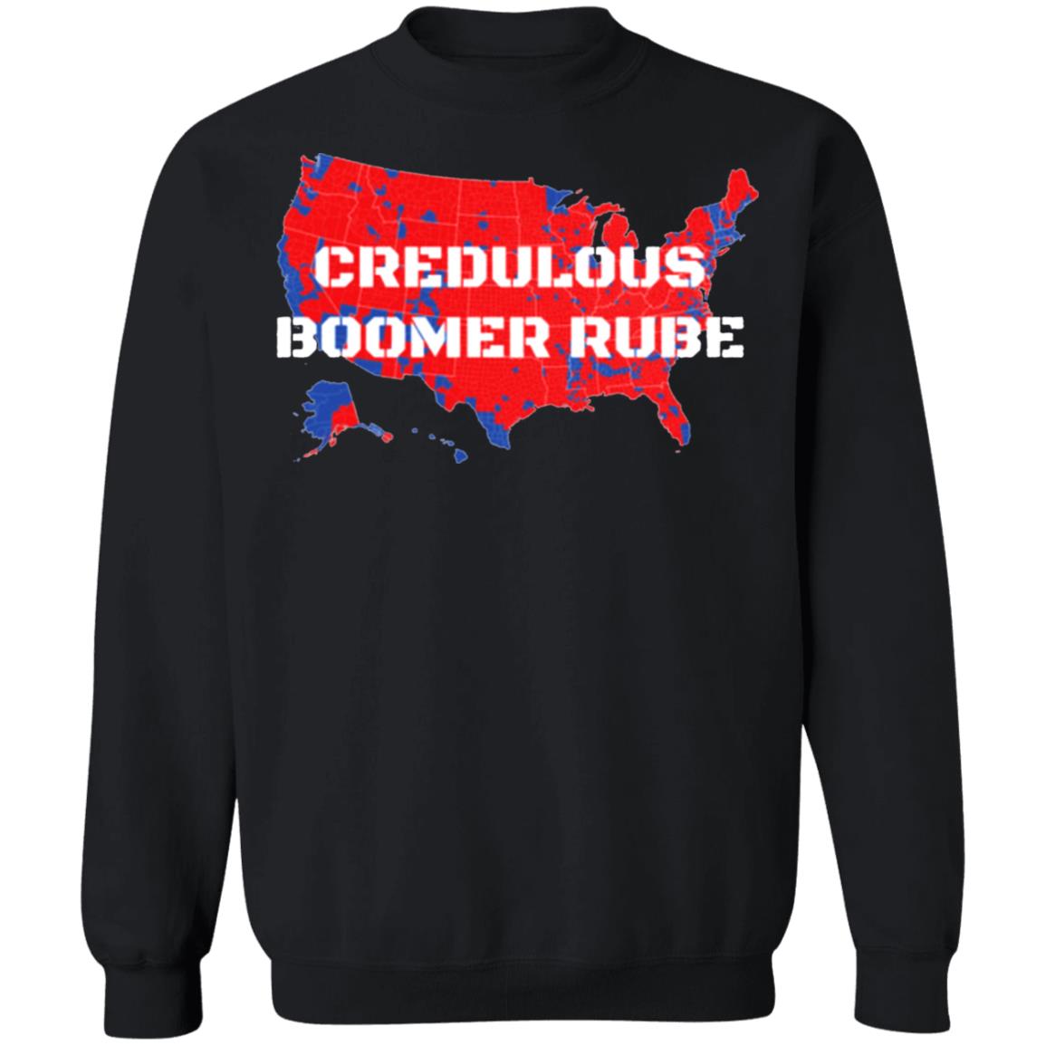 Credulous Boomer Rube T Shirt Credulous Boomer Rube T Shirt Trump 2020 Credulous Boomer Rube T Shirt Credulous Boomer Rube T Shirt Trump 2020