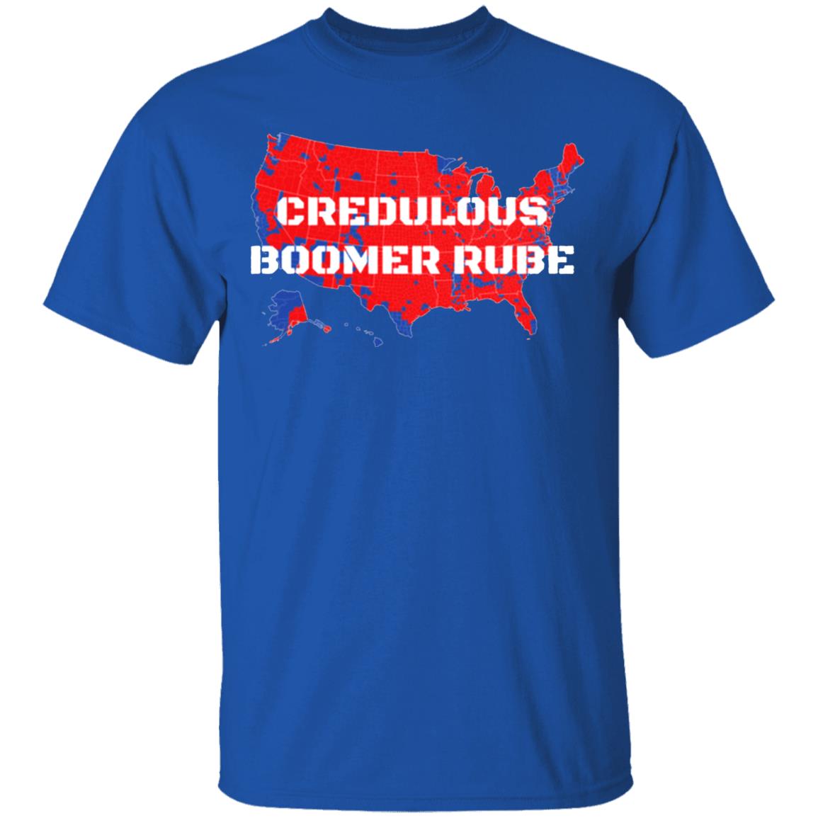 Credulous Boomer Rube T Shirt Credulous Boomer Rube T Shirt Trump 2020 Credulous Boomer Rube T Shirt Credulous Boomer Rube T Shirt Trump 2020