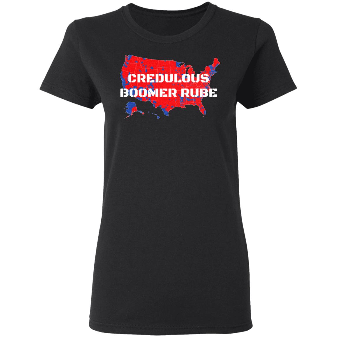 Credulous Boomer Rube T Shirt Credulous Boomer Rube T Shirt Trump 2020 Credulous Boomer Rube T Shirt Credulous Boomer Rube T Shirt Trump 2020
