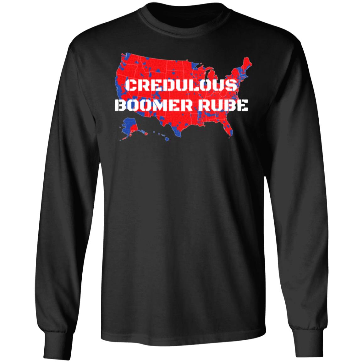 Credulous Boomer Rube T Shirt Credulous Boomer Rube T Shirt Trump 2020 Credulous Boomer Rube T Shirt Credulous Boomer Rube T Shirt Trump 2020