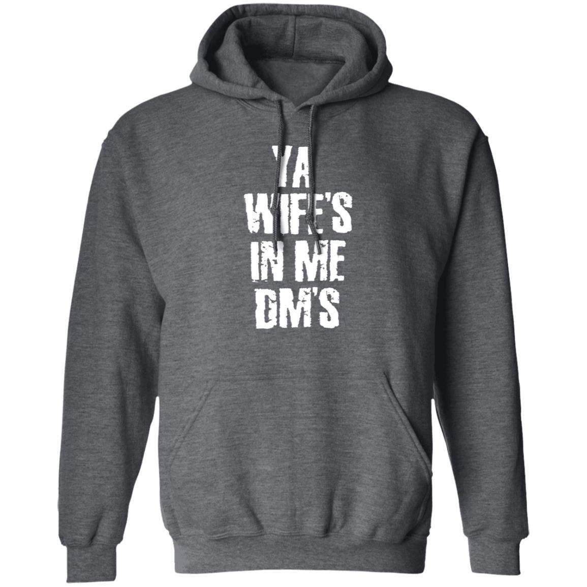 Ya Wife's In Me Dm's Shirt Conor's Ya Wife's In Me Dm's Shirt Hoodie Sweatshirt Ya Wife's In Me Dm's Shirt Conor's Ya Wife's In Me Dm's Shirt Hoodie Sweatshirt