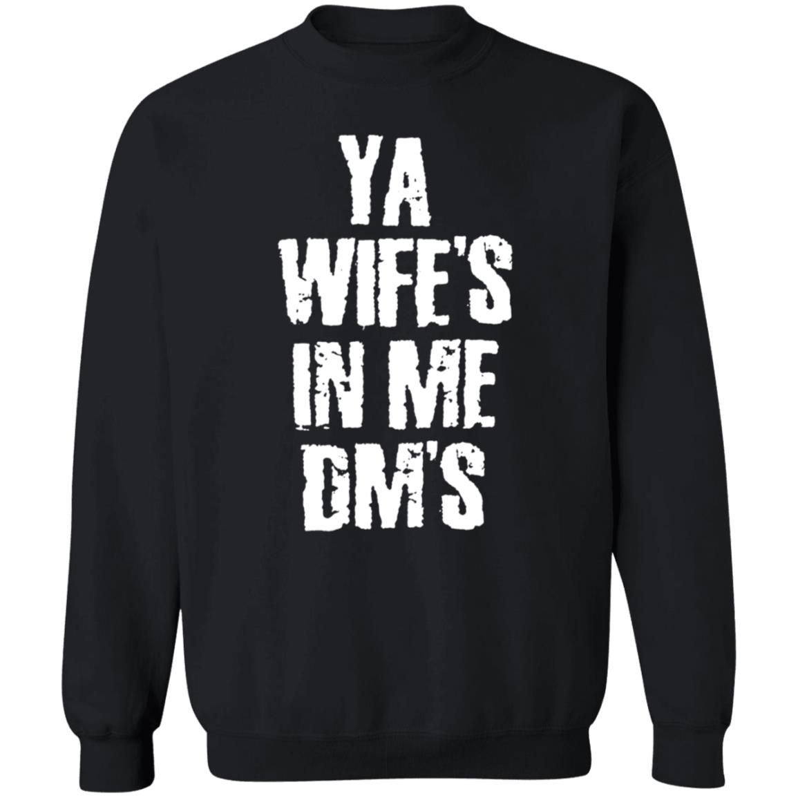 Ya Wife's In Me Dm's Shirt Conor's Ya Wife's In Me Dm's Shirt Hoodie Sweatshirt Ya Wife's In Me Dm's Shirt Conor's Ya Wife's In Me Dm's Shirt Hoodie Sweatshirt