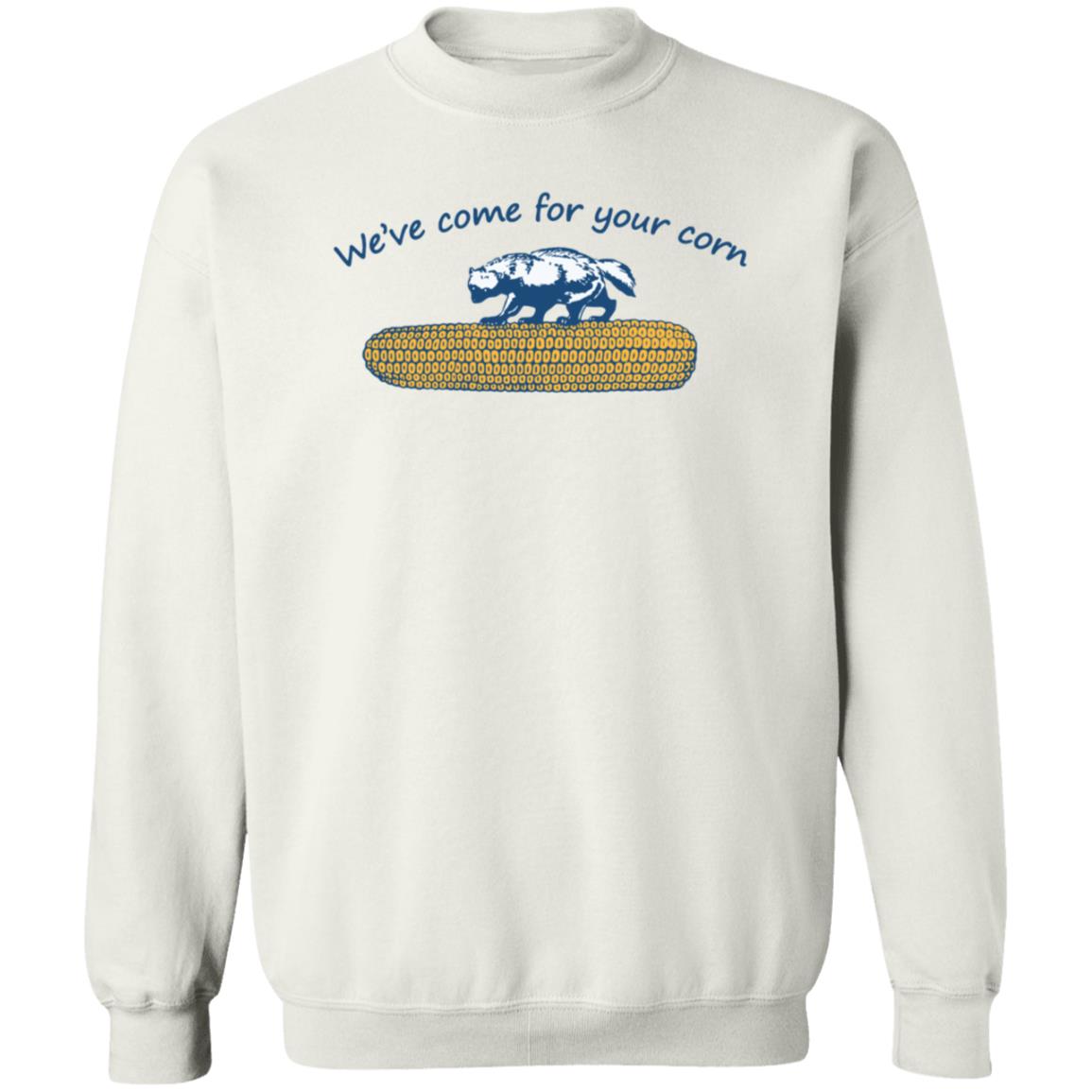 We've Come For Your Corn Shirt Hoodie Sweatshirt Mgoblog Store We've Come For Your Corn Shirt Hoodie Sweatshirt Mgoblog Store