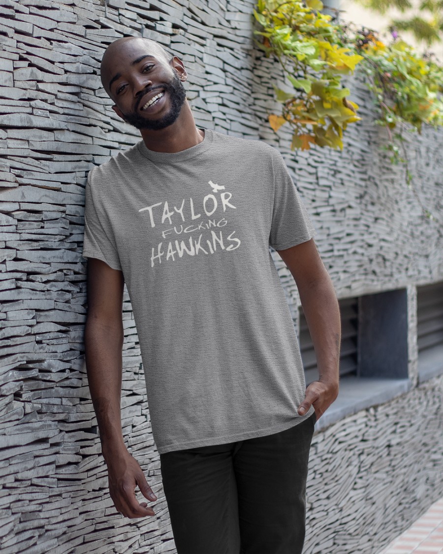 Taylor Fucking Hawkins Tee Shirt Taylor Fucking Hawkins Tee Shirt